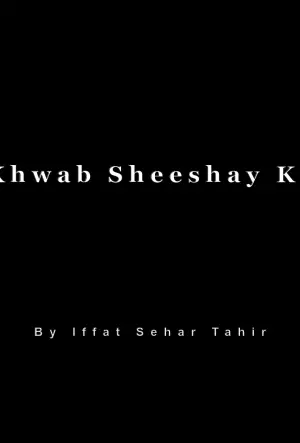 Khwab Sheeshay Ka