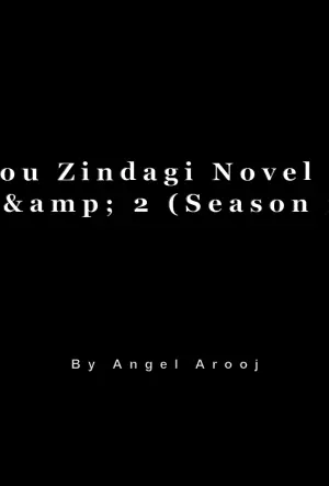 Love You Zindagi Novel Season 1 &amp; 2