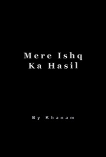 Mere Ishq Ka Hasil