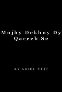 Mujhy Dekhny Dy Qareeb Se