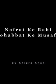 Nafrat Ke Rahi Mohabbat Ke Musafir
