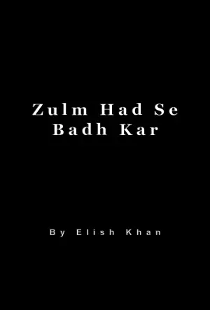 Zulm Had Se Badh Kar