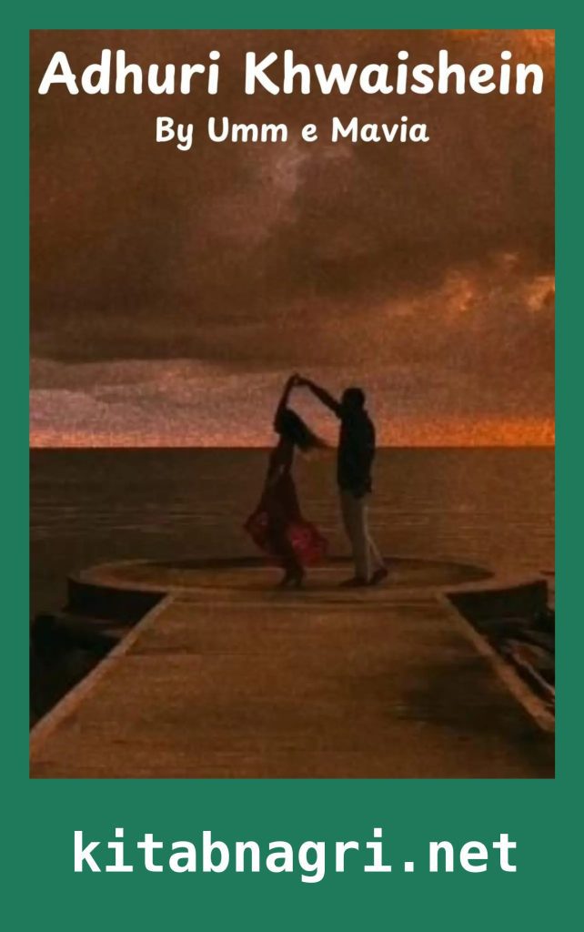 Adhuri Khwaishein Novel By Umm e Mavia