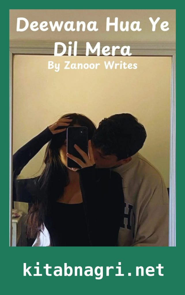 Deewana Hua Ye Dil Mera Novel Season 1 & 2 By Zanoor Writes