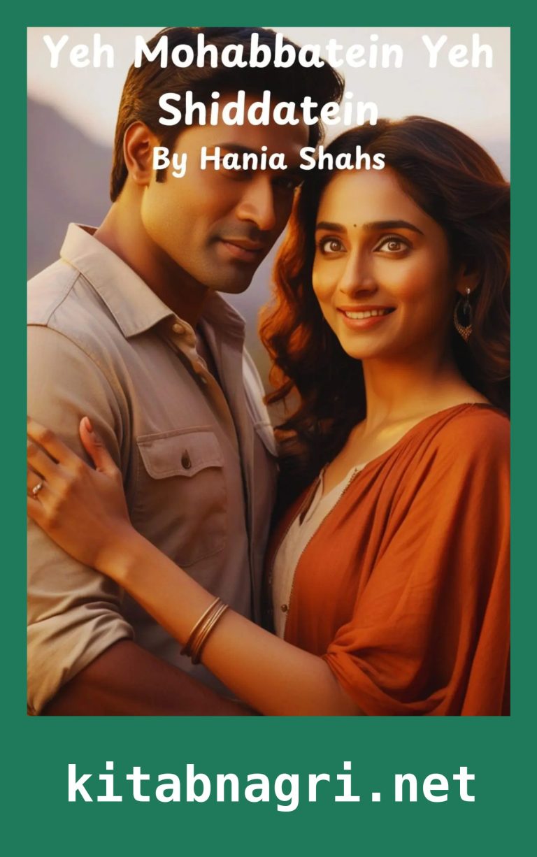 Yeh Mohabbatein Yeh Shiddatein Novel By Hania Shah