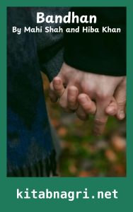 Bandhan Novel By Mahi Shah and Hiba Khan