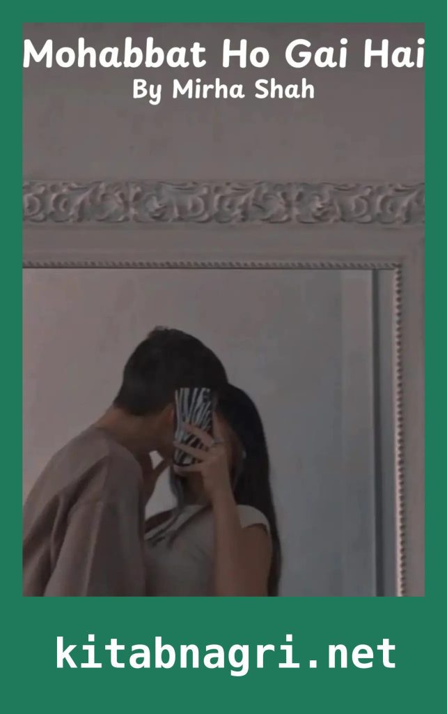 Mohabbat Ho Gai Hai Novel By Mirha Shah