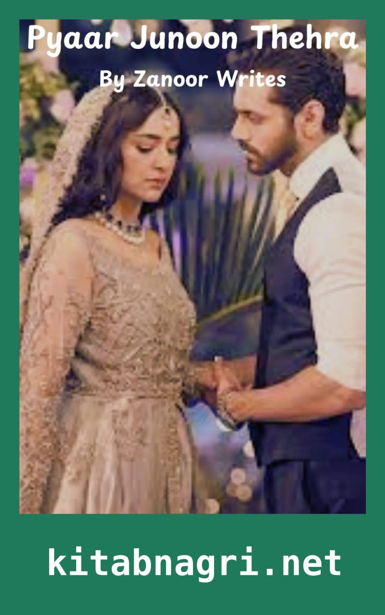 Pyaar Junoon Thehra Novel By Zanoor Writes