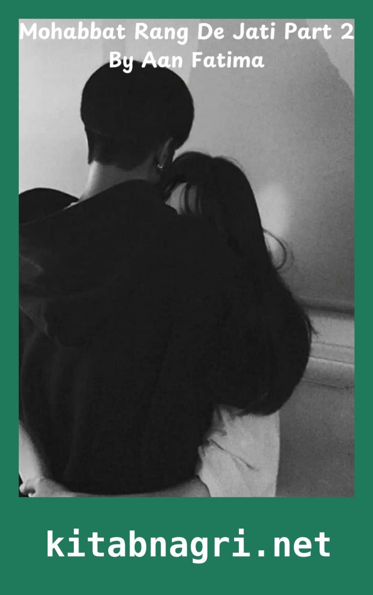 Mohabbat Rang De Jati Hai Novel Part 2 By Aan Fatima