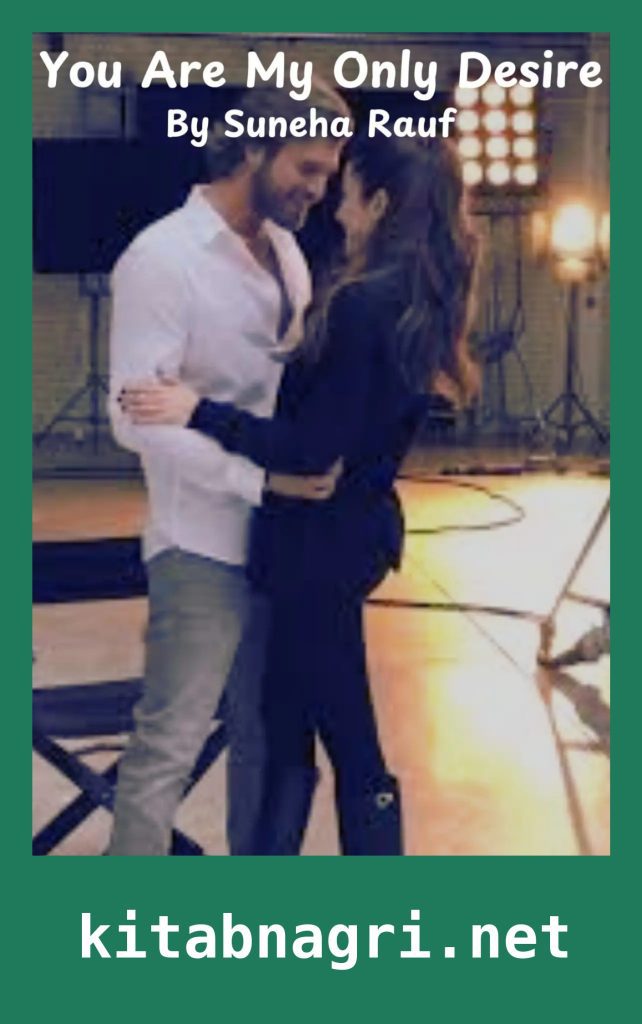 You Are My Only Desire Novel By Suneha Rauf