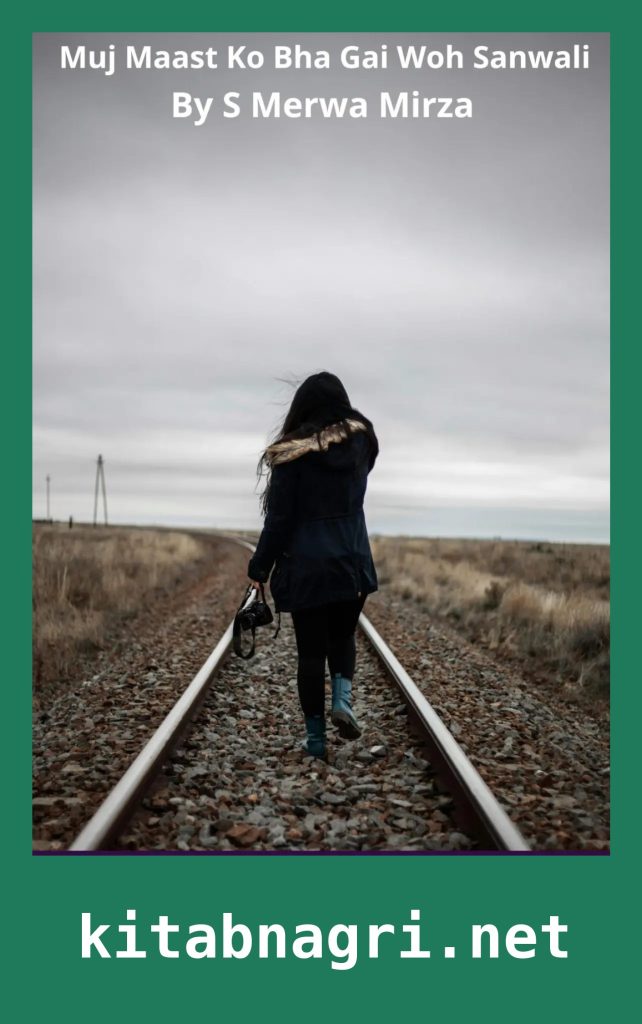 Muj Maast Ko Bha Gai Woh Sanwali Novel By S Merwa Mirza