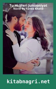 Tu Hi Meri Junooniyat Novel By Farwa Khalid