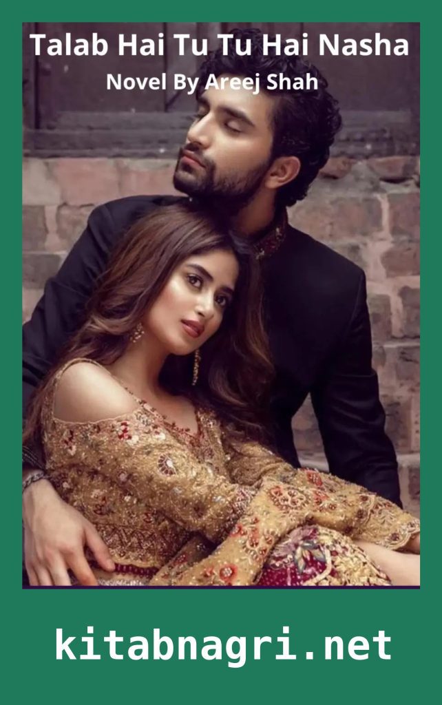 Talab Hai Tu Tu Hai Nasha Novel By Areej Shah