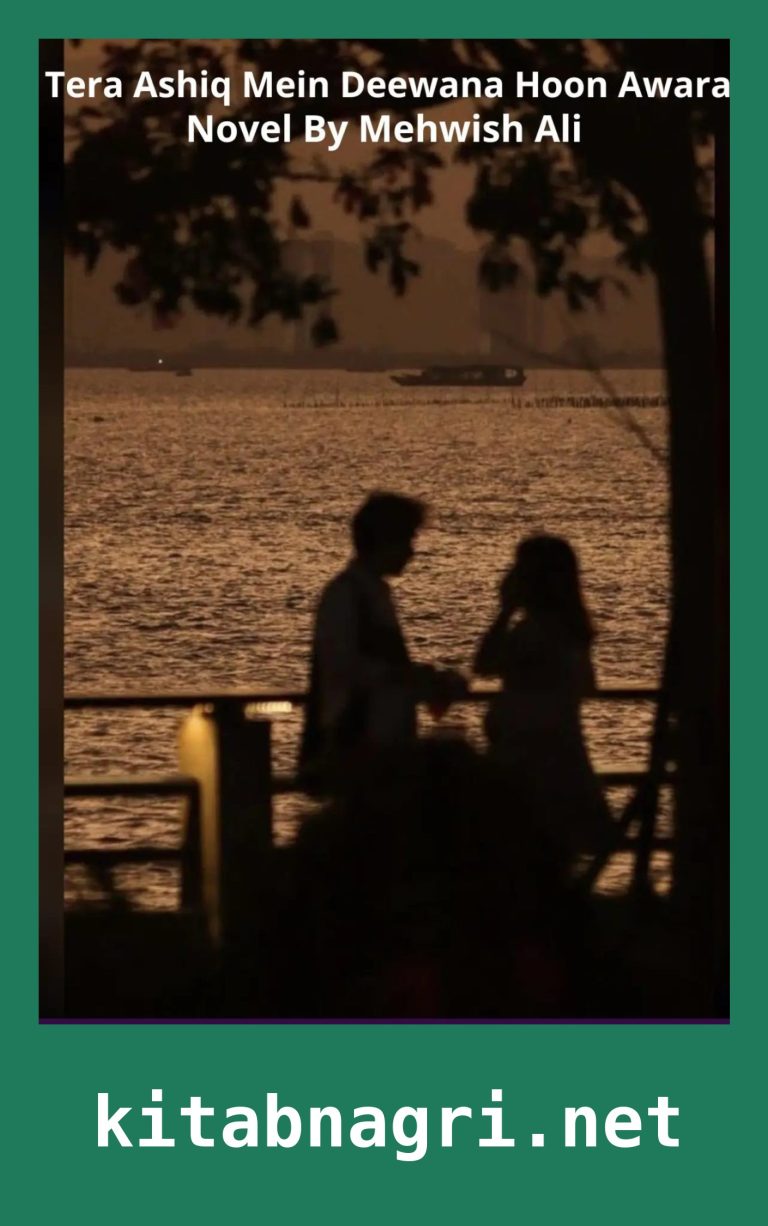 Tera Ashiq Mein Deewana Hoon Awara Novel By Mehwish Ali