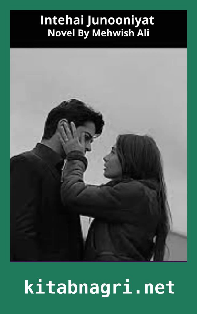 Intehai Junooniyat Novel By Mehwish Ali
