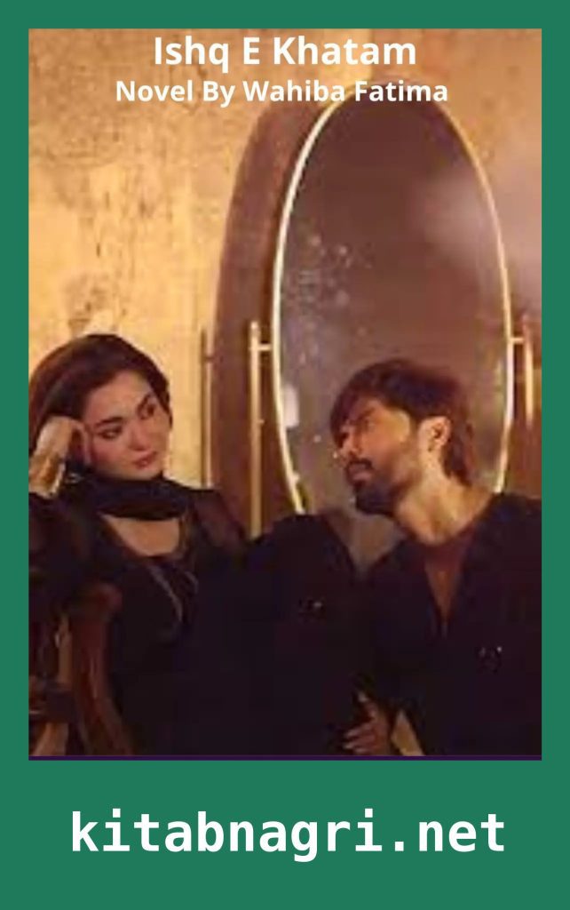 Ishq E Khatam Novel By Wahiba Fatima
