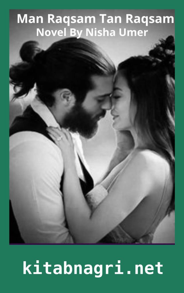 Man Raqsam Tan Raqsam Novel By Nisha Umer