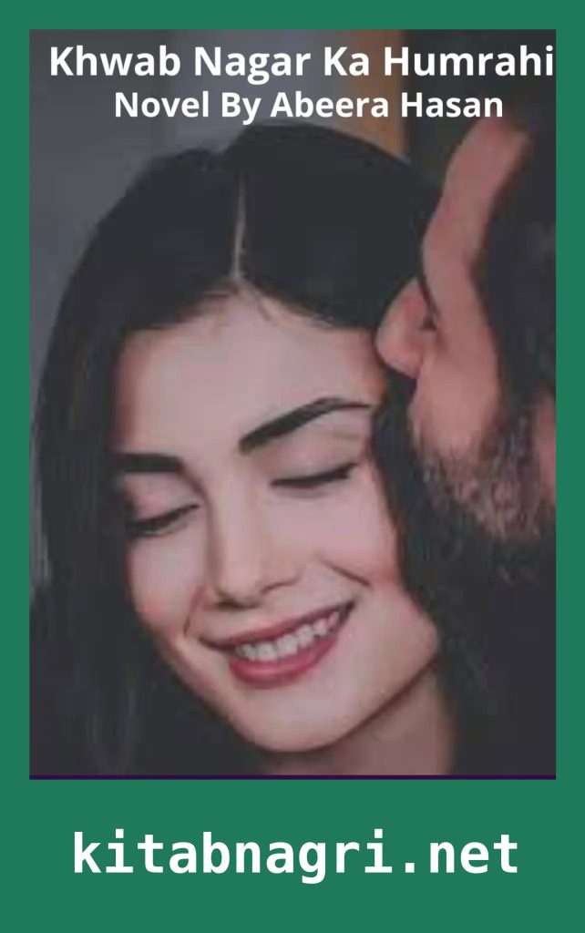 Khwab Nagar Ka Humrahi Novel By Abeera Hasan
