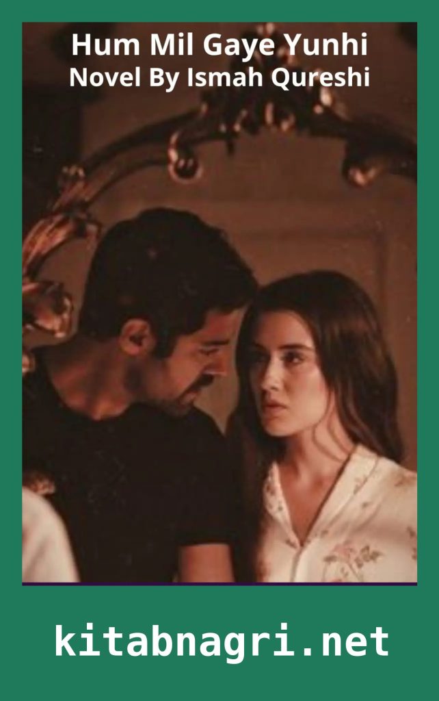 Hum Mil Gaye Yunhi Novel By Ismah Qureshi