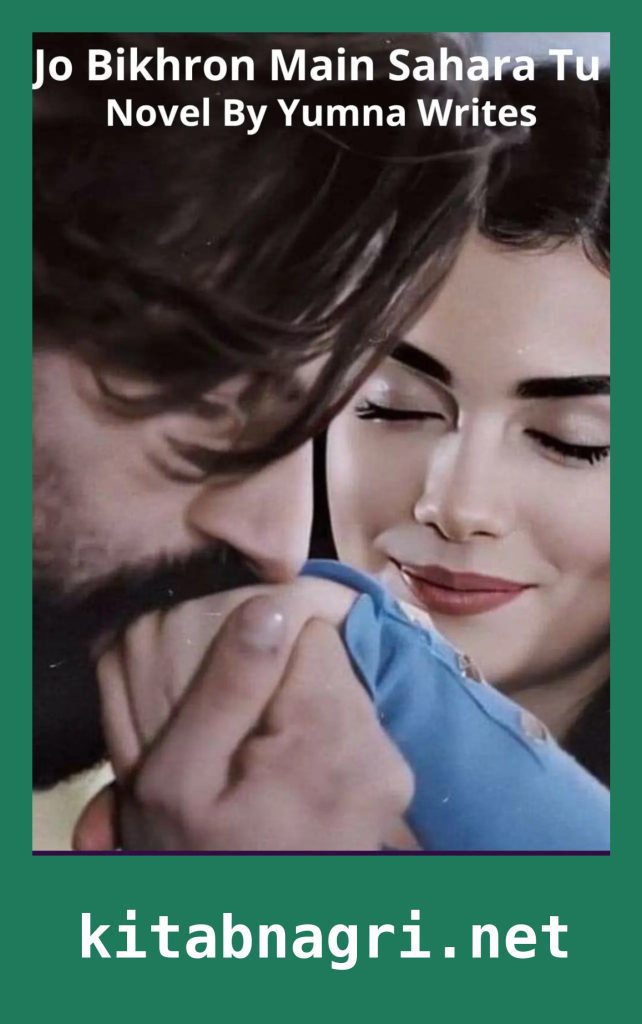 Jo Bikhron Main Sahara Tu Novel By Yumna Writes