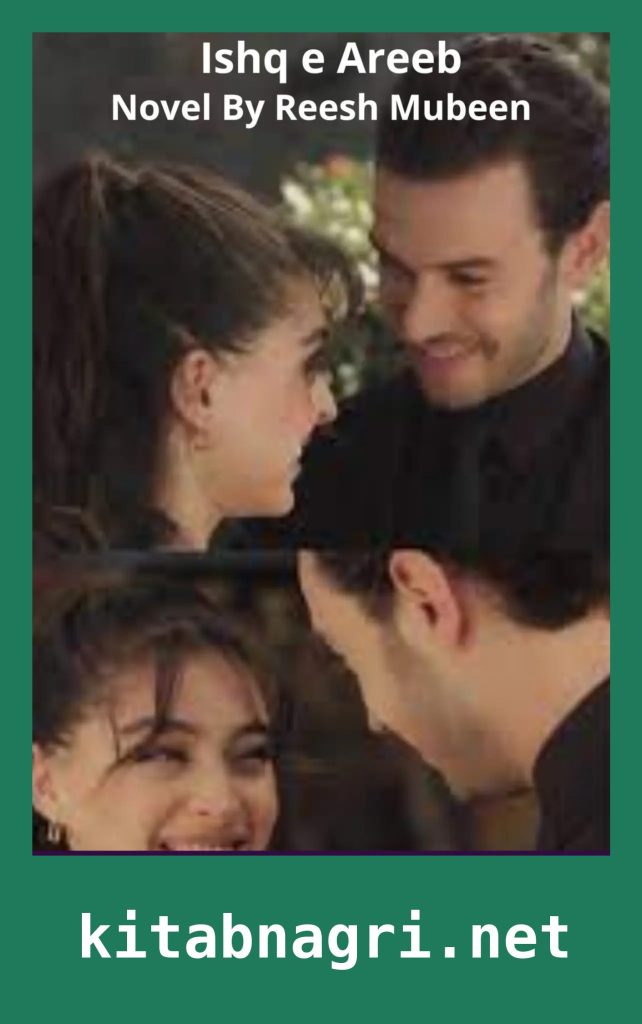 Ishq e Areeb Novel By Reesh Mubeen