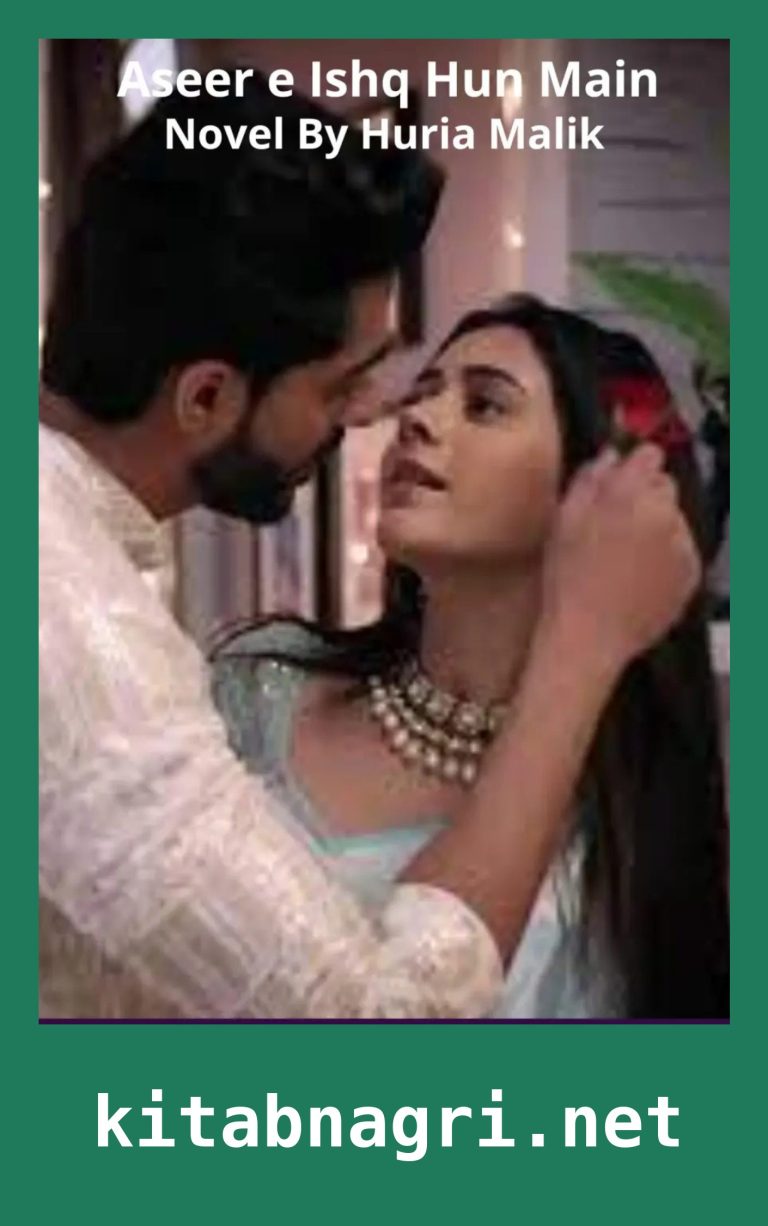 Aseer e Ishq Hun Main Novel By Huria Malik