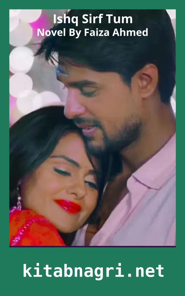 Ishq Sirf Tum Novel By Faiza Ahmed