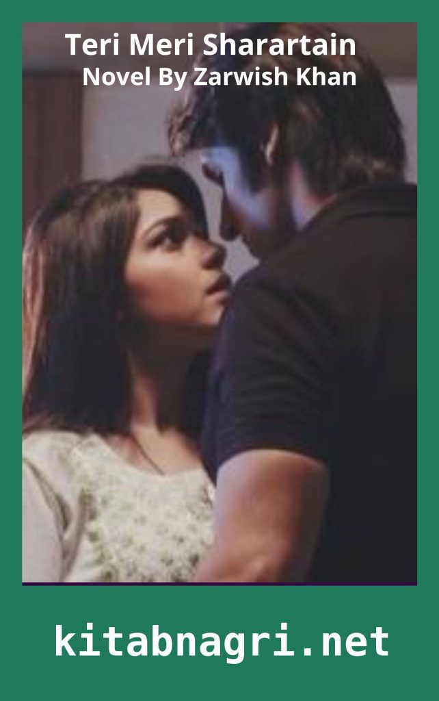 Teri Meri Sharartain Novel By Zarwish Khan