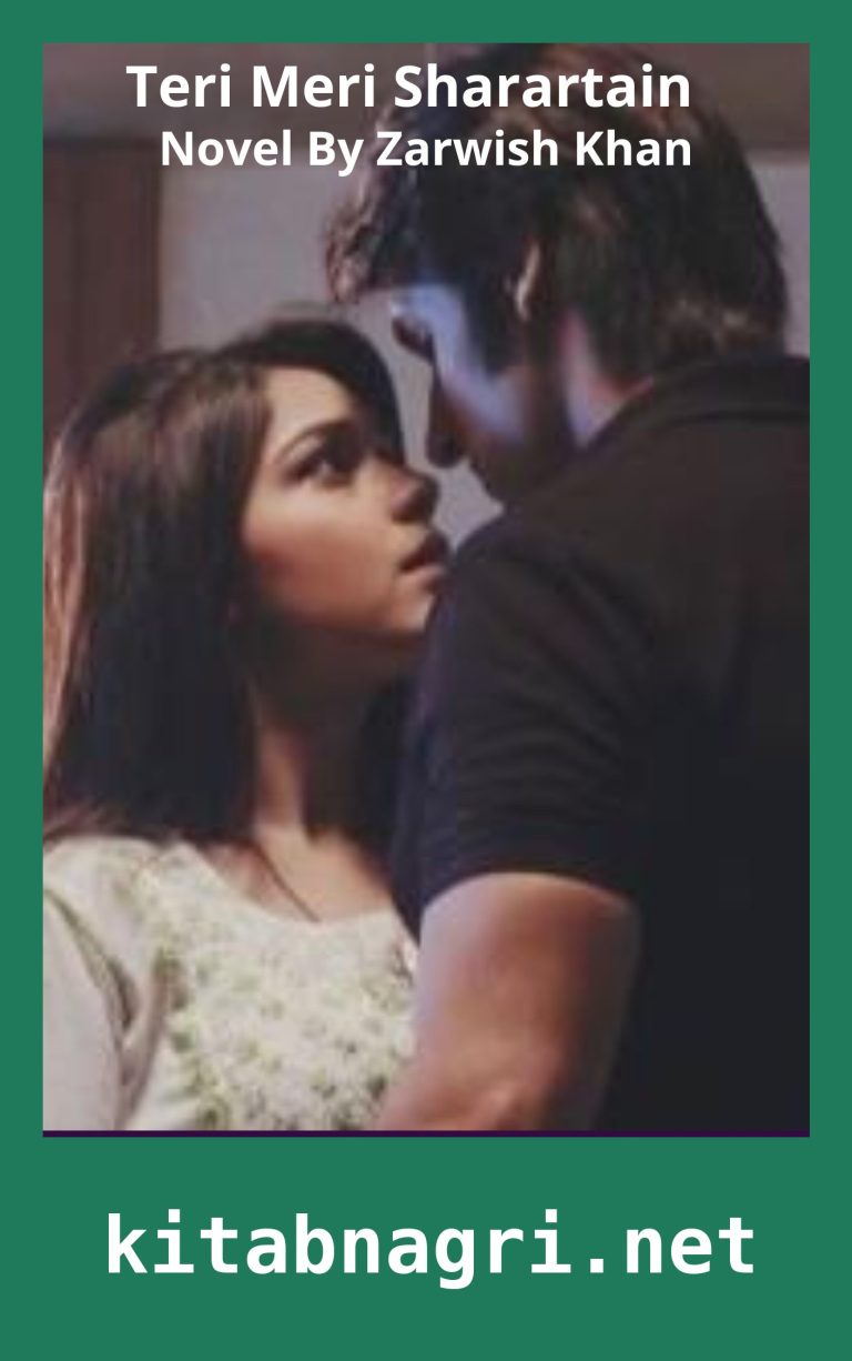 Teri Meri Sharartain Novel By Zarwish Khan