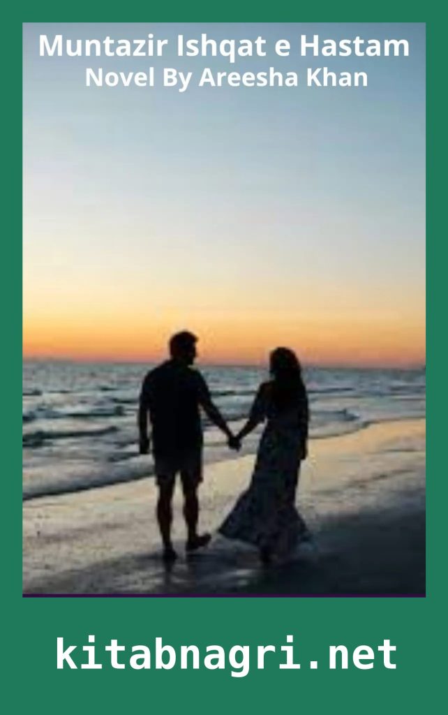 Muntazir Ishqat e Hastam Novel By Areesha Khan