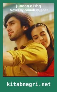 Junoon e Ishq Novel By Zainab Rajpoot