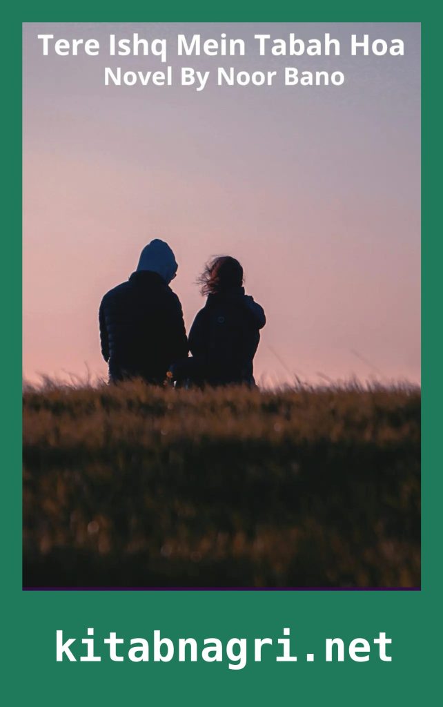 Tere Ishq Mein Tabah Hoa Novel By Noor Bano