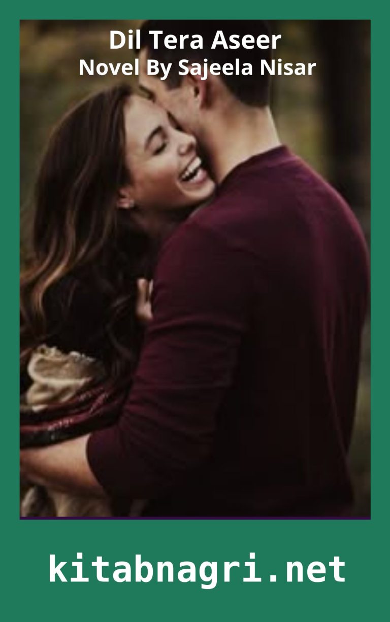 Dil Tera Aseer Novel By Sajeela Nisar