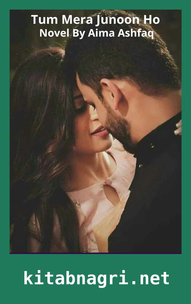 Tum Mera Junoon Ho Novel Part 1 By Aima Ashfaq