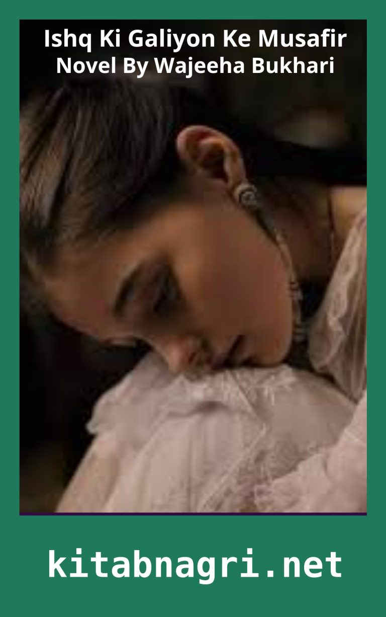 Ishq Ki Galiyon Ke Musafir Novel By Wajeeha Bukhari