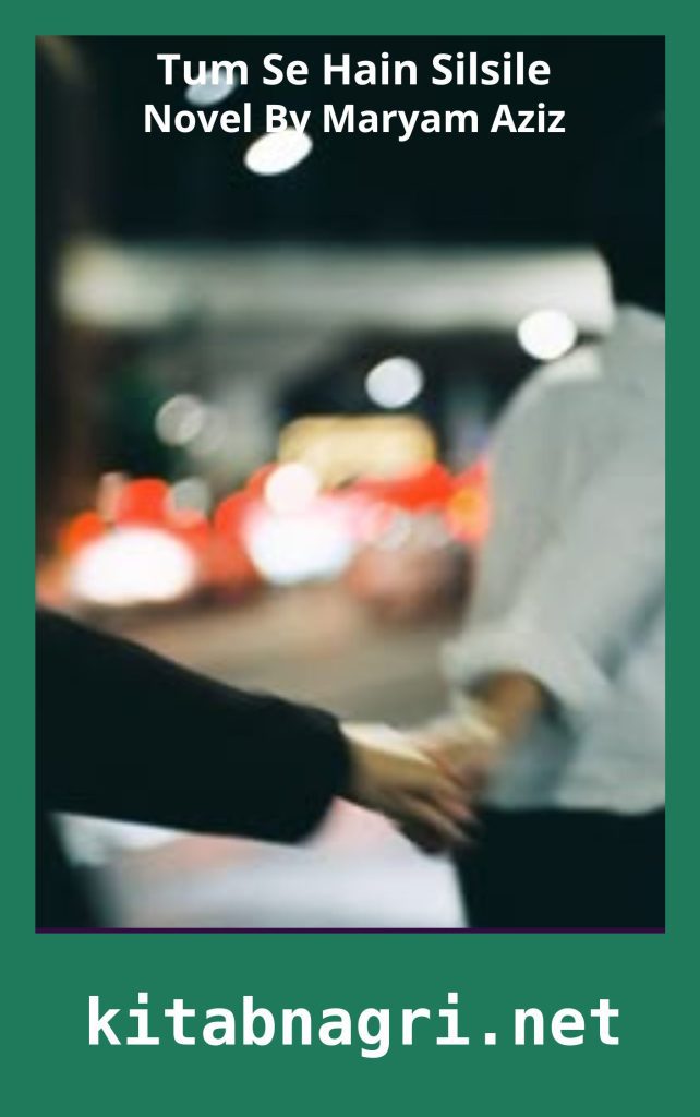 Tum Se Hain Silsile Novel By Maryam Aziz