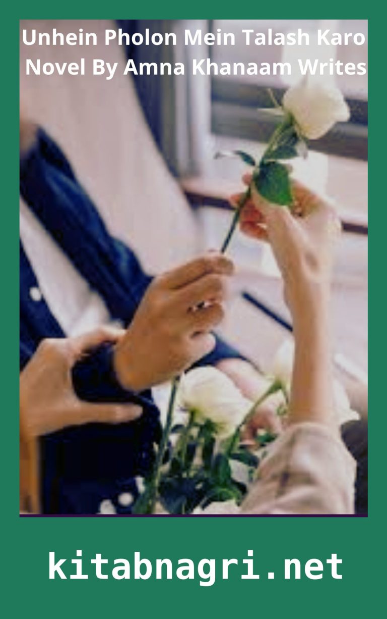 Unhein Pholon Mein Talash Karo Novel By Amna Khanaam Writes