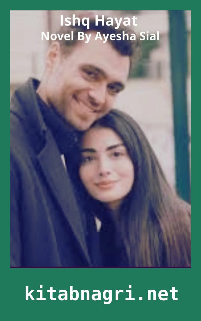 Ishq Hayat Novel By Ayesha Sial