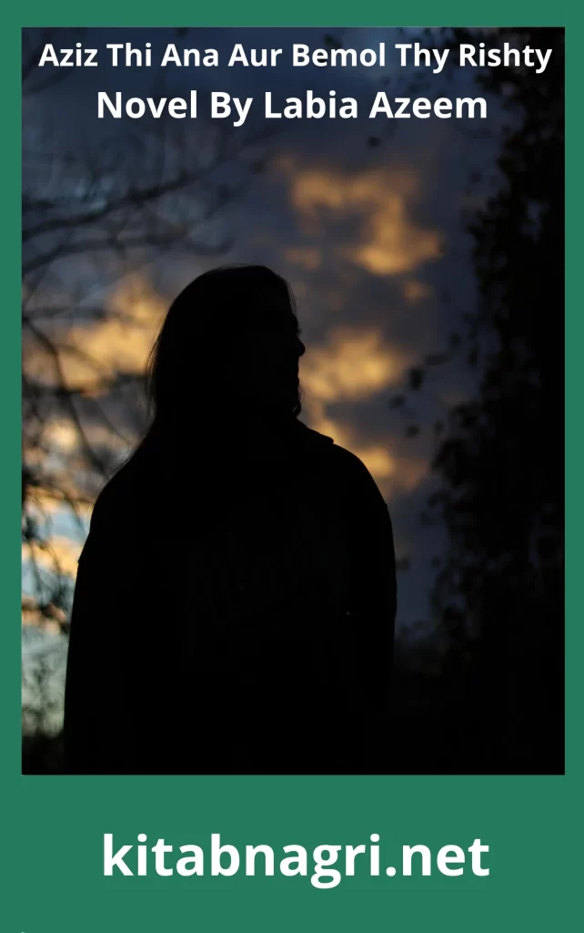 Aziz Thi Ana Aur Bemol Thy Rishty Novel By Labia Azeem